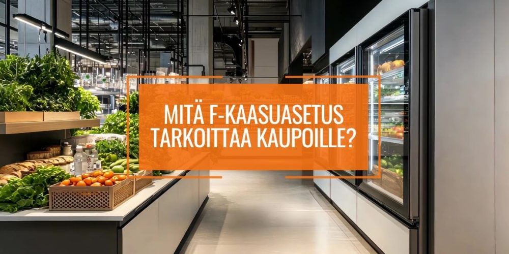 Mitä F-kaasuasetus tarkoittaa kaupoille?