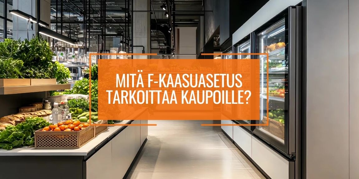 Mitä F-kaasuasetus tarkoittaa kaupoille?